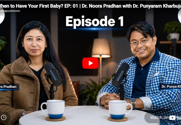 When to Have Your First Baby? EP: 01 | Dr. Noora Pradhan with Dr. Punyaram Kharbuja