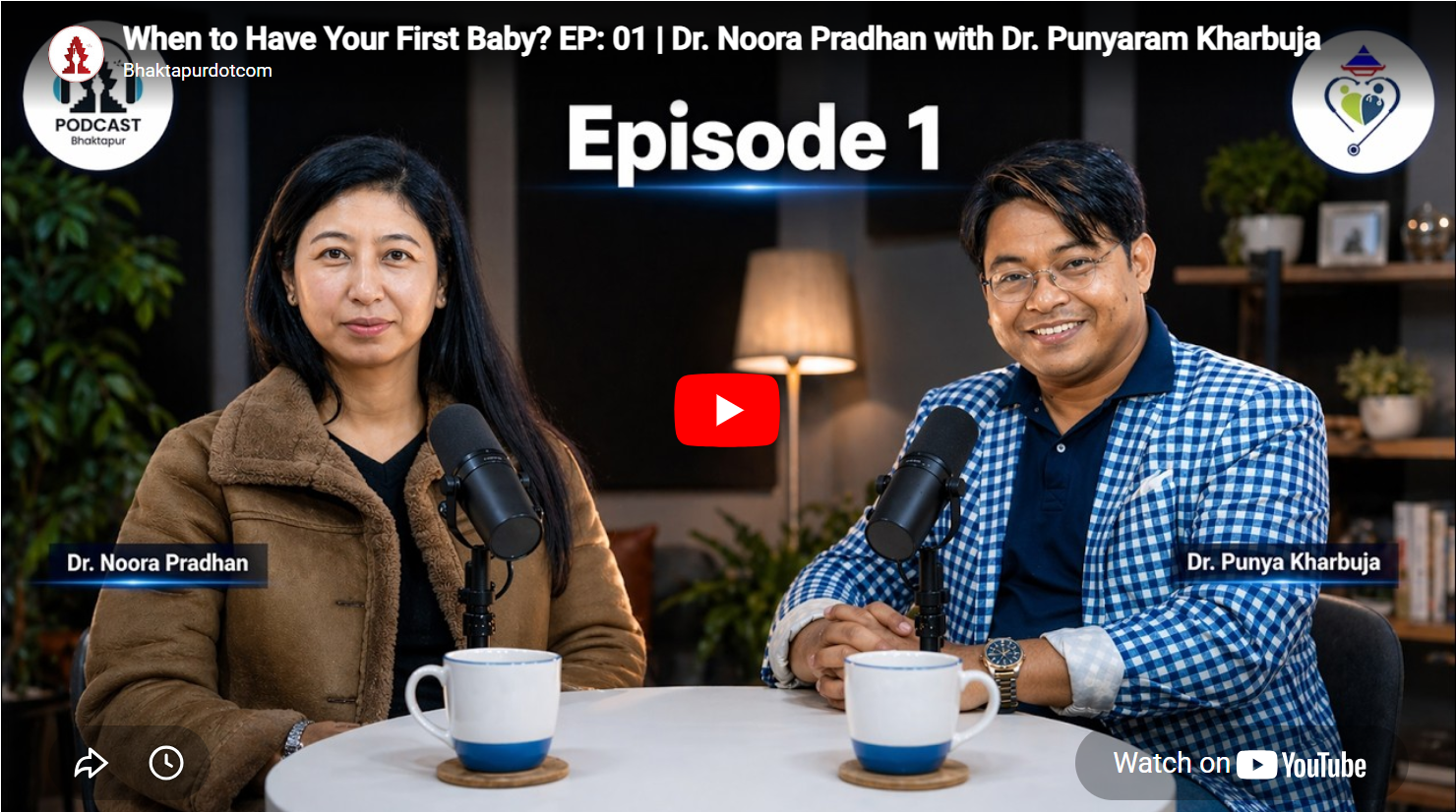 When to Have Your First Baby? EP: 01 | Dr. Noora Pradhan with Dr. Punyaram Kharbuja